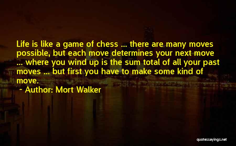 Life Like Chess Quotes By Mort Walker