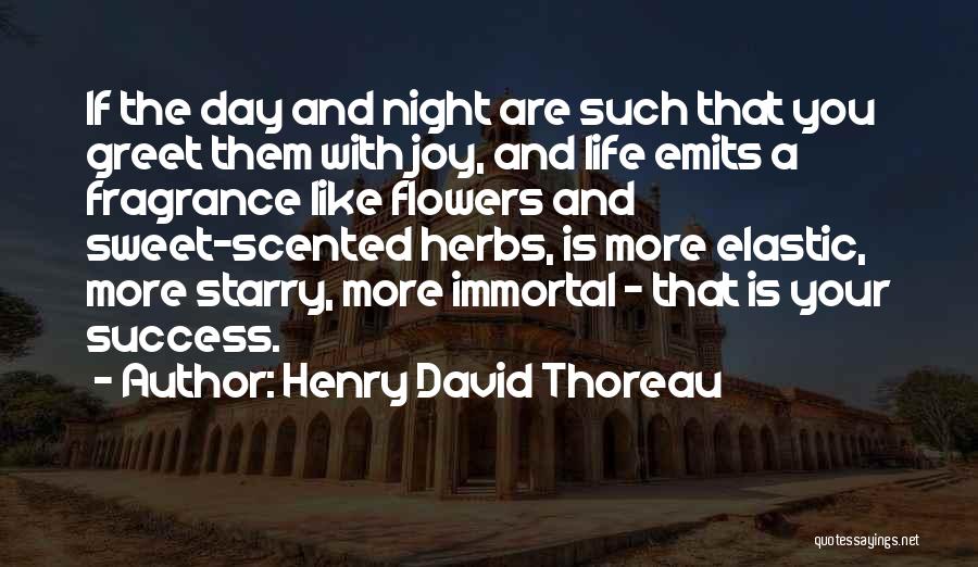 Life Like Flowers Quotes By Henry David Thoreau