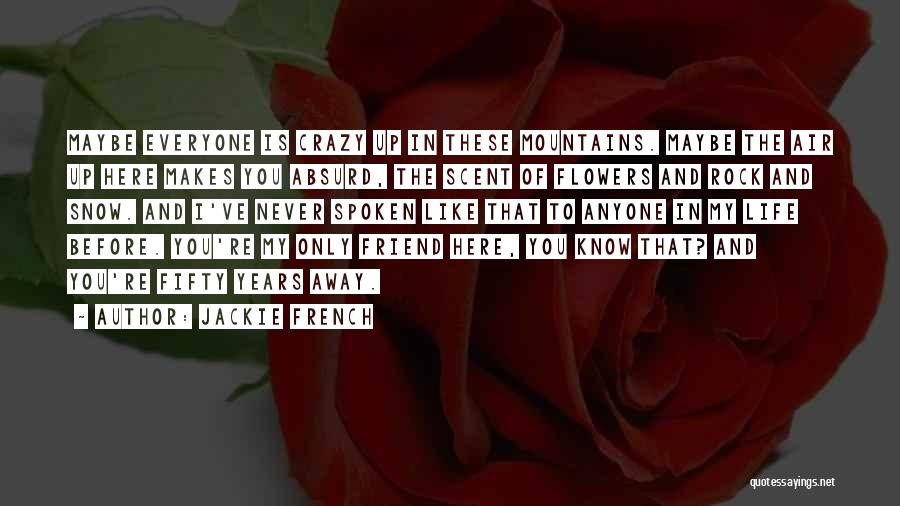 Life Like Flowers Quotes By Jackie French