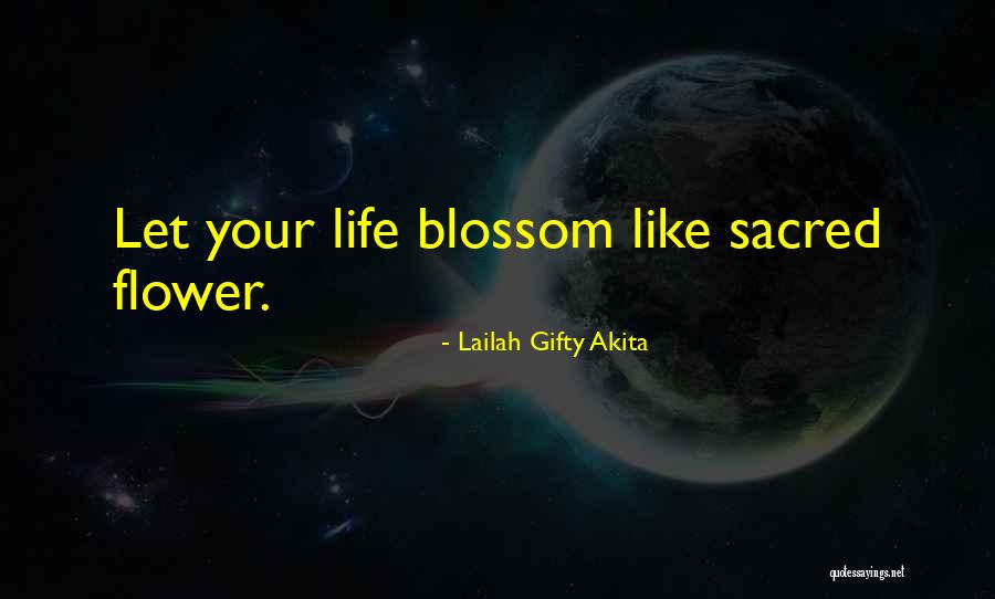 Life Like Flowers Quotes By Lailah Gifty Akita