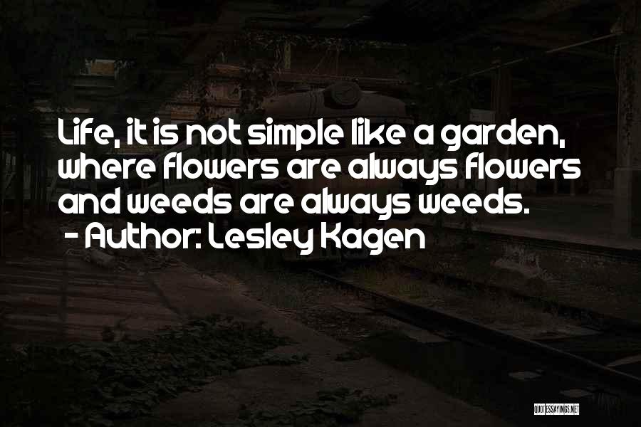 Life Like Flowers Quotes By Lesley Kagen