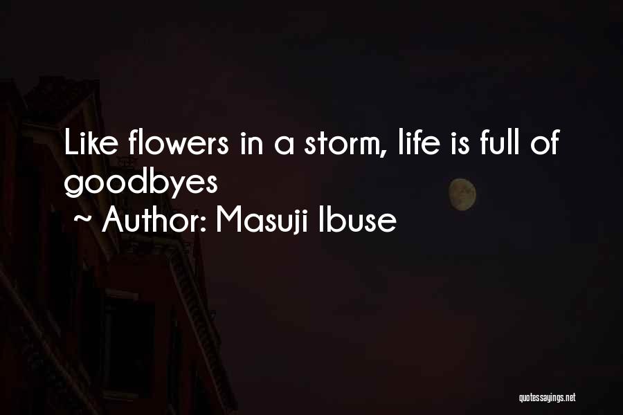 Life Like Flowers Quotes By Masuji Ibuse