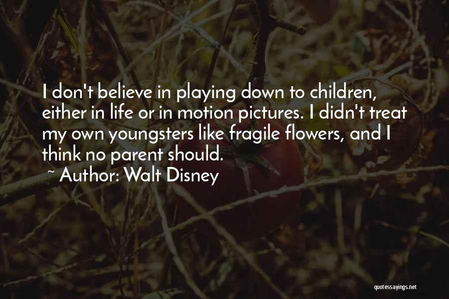 Life Like Flowers Quotes By Walt Disney