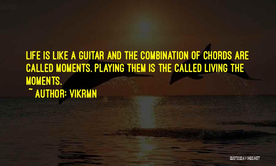 Life Like Guitar Quotes By Vikrmn