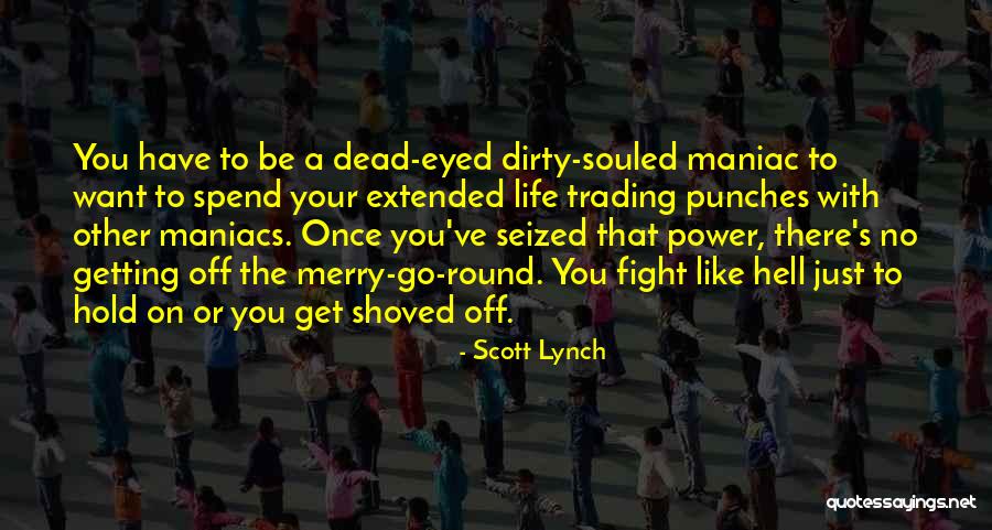 Life Like Merry Go Round Quotes By Scott Lynch Life Like Merry Go Round Quotes By Scott Lynch