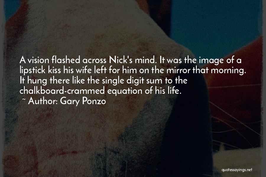 Life Like Mirror Quotes By Gary Ponzo