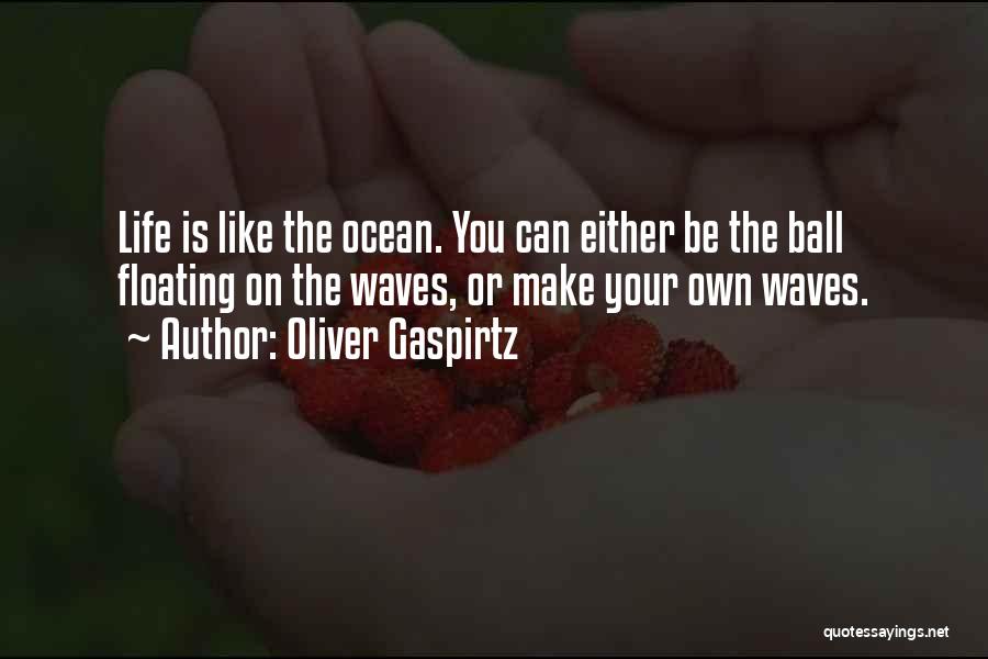Life Like The Ocean Quotes By Oliver Gaspirtz