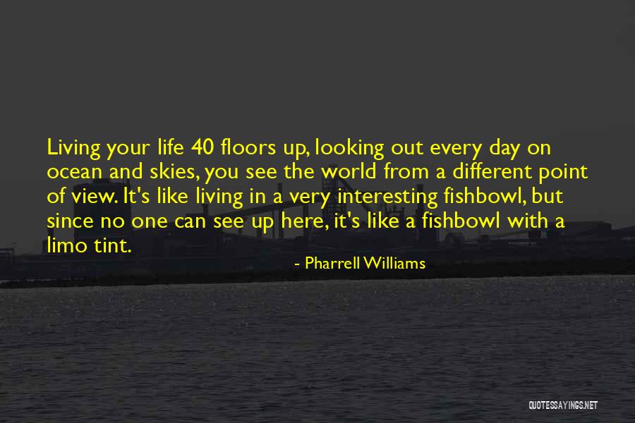 Life Like The Ocean Quotes By Pharrell Williams