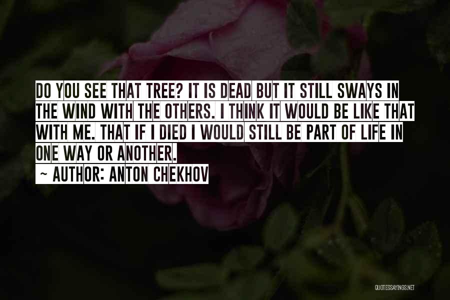 Life Like Tree Quotes By Anton Chekhov