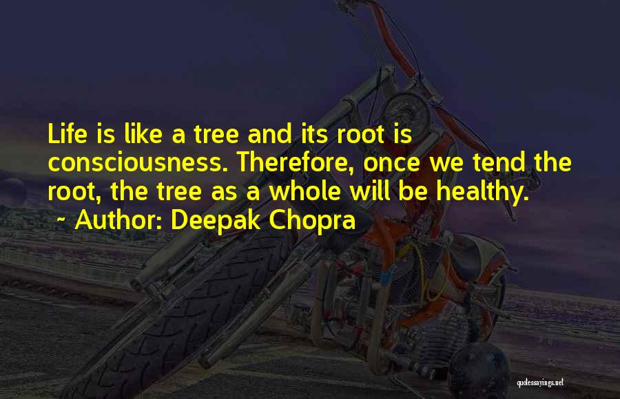 Life Like Tree Quotes By Deepak Chopra