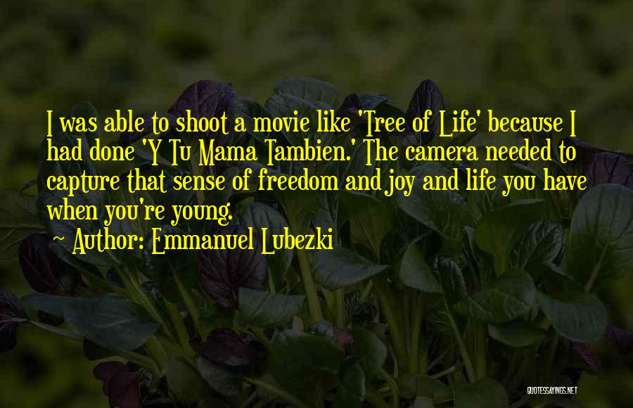 Life Like Tree Quotes By Emmanuel Lubezki