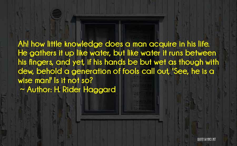 Life Like Water Quotes By H. Rider Haggard