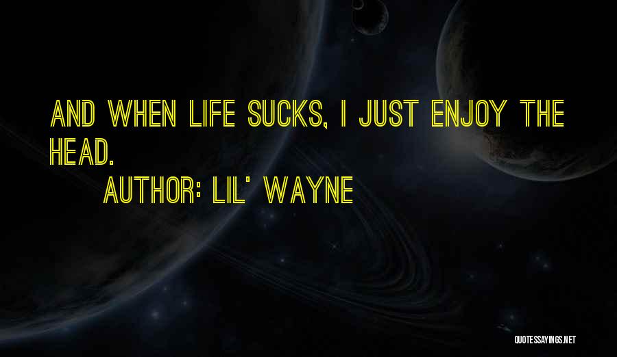 Life Lil Wayne Quotes By Lil' Wayne