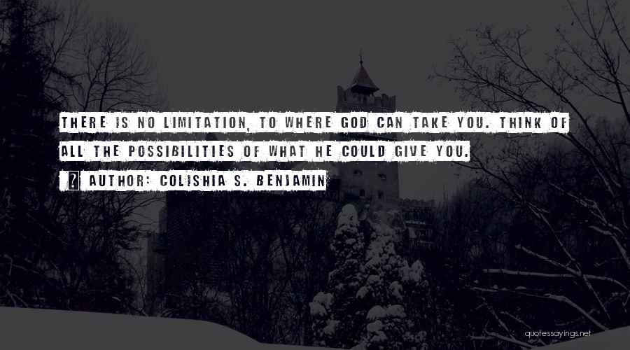 Life Limitation Quotes By Colishia S. Benjamin