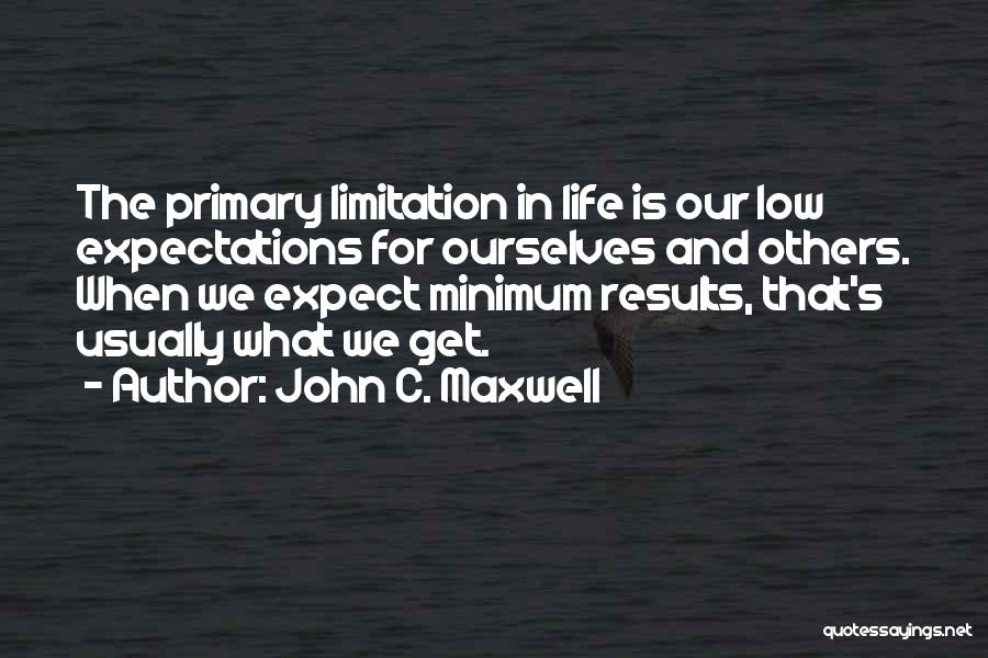 Life Limitation Quotes By John C. Maxwell Life Limitation Quotes By John C. Maxwell