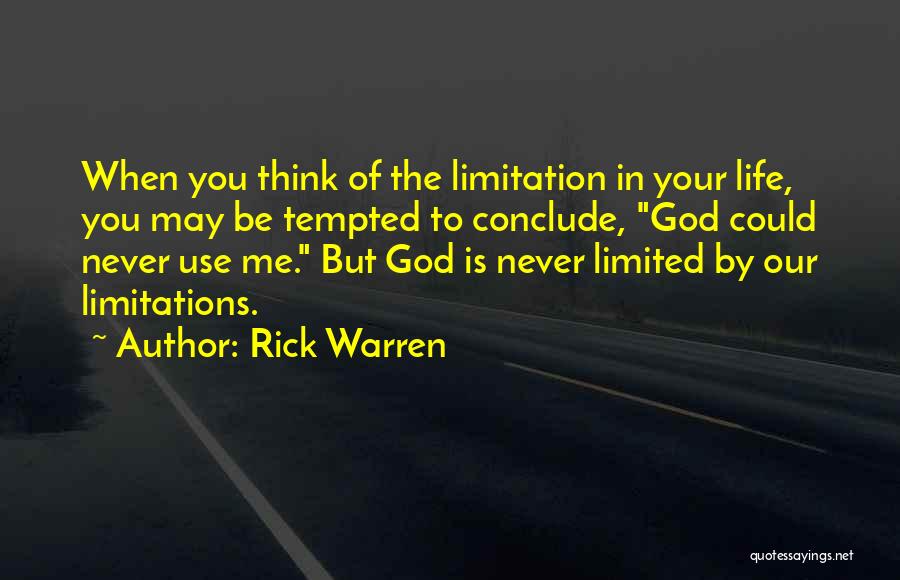 Life Limitation Quotes By Rick Warren