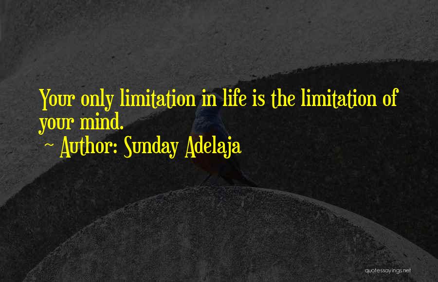 Life Limitation Quotes By Sunday Adelaja