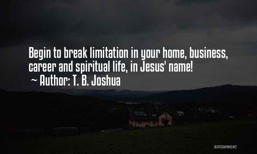 Life Limitation Quotes By T. B. Joshua