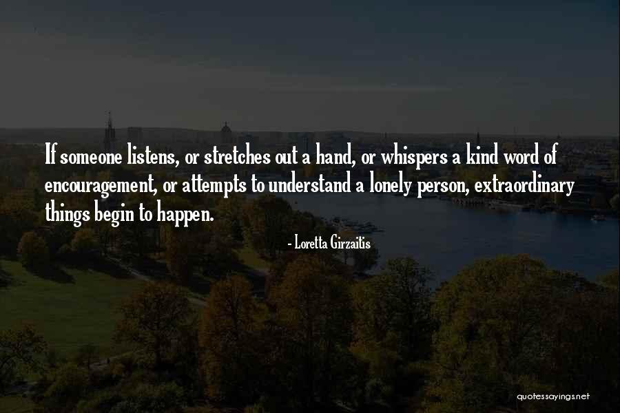 Life Listens Quotes By Loretta Girzaitis Life Listens Quotes By Loretta Girzaitis