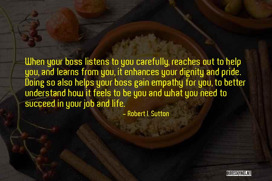 Life Listens Quotes By Robert I. Sutton Life Listens Quotes By Robert I. Sutton