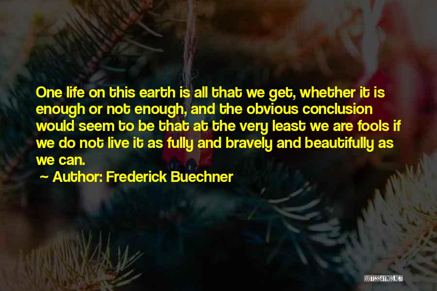 Life Live Beautifully Quotes By Frederick Buechner