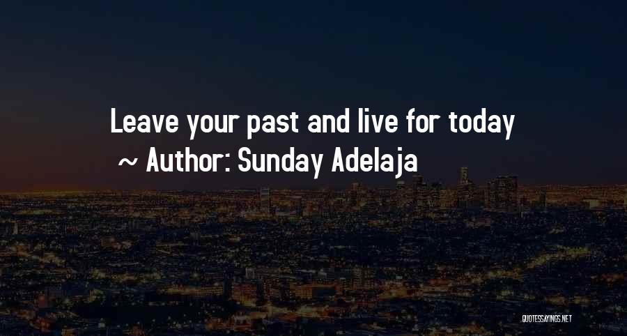 Life Live For Today Quotes By Sunday Adelaja