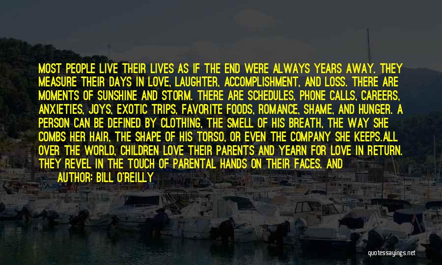 Life Live It Love It Quotes By Bill O'Reilly
