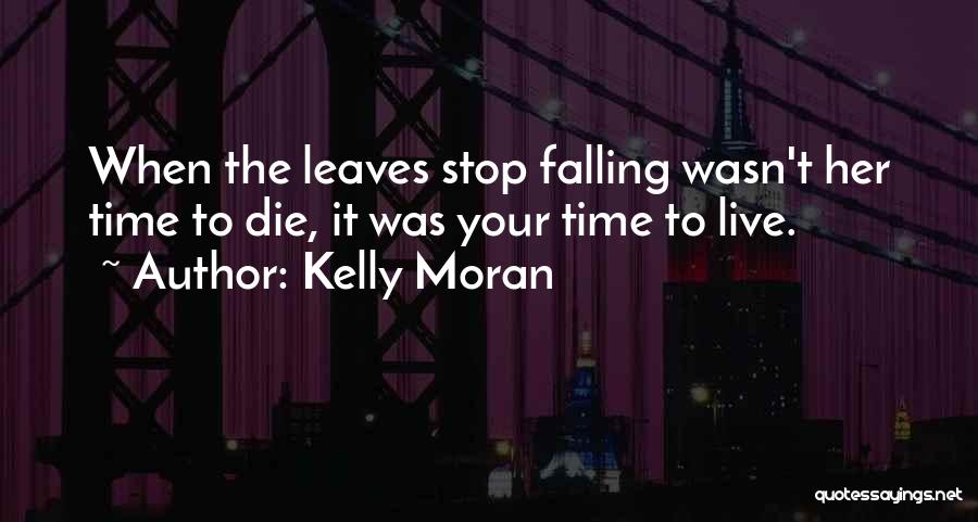 Life Live It Love It Quotes By Kelly Moran