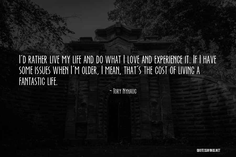 Life Live It Love It Quotes By Tory Nyhaug