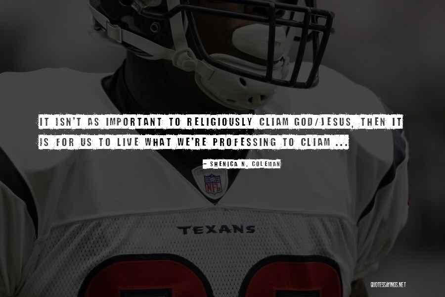 Life Live It Quotes By Shenica N. Coleman Life Live It Quotes By Shenica N. Coleman