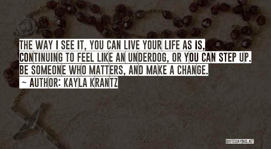 Life Live It Up Quotes By Kayla Krantz