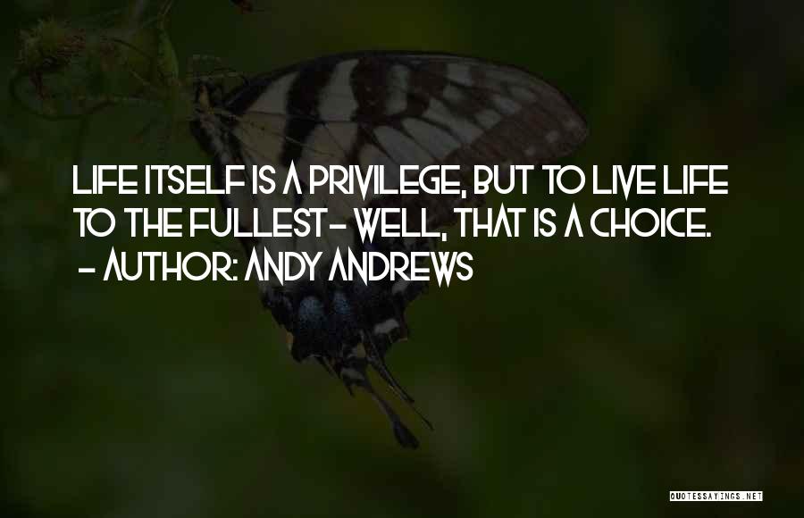 Life Live Life To The Fullest Quotes By Andy Andrews