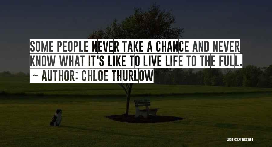 Life Live Life To The Fullest Quotes By Chloe Thurlow