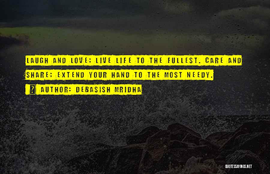 Life Live Life To The Fullest Quotes By Debasish Mridha