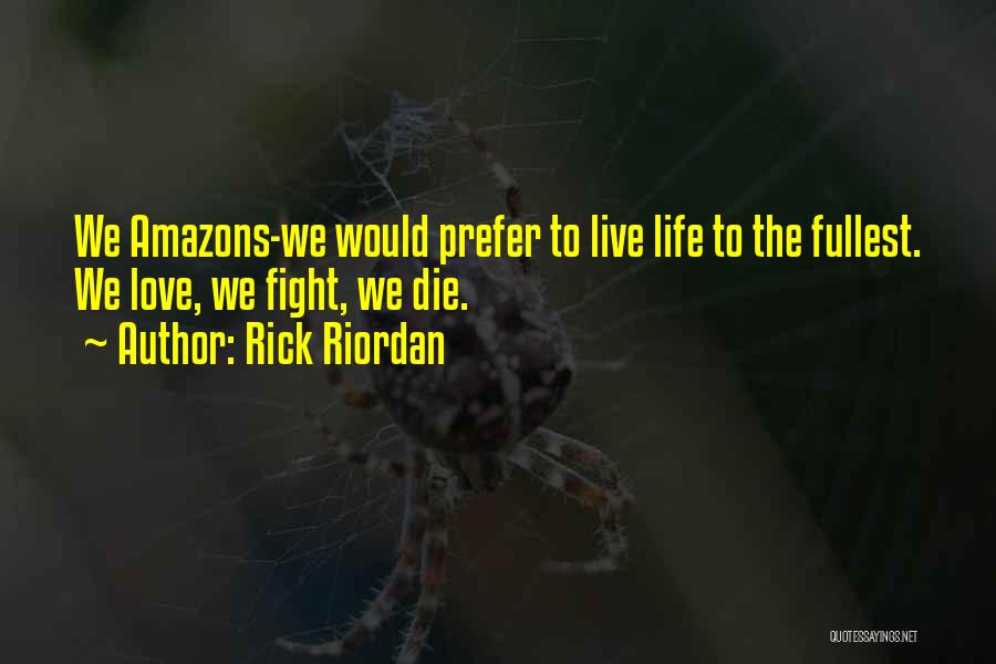 Life Live Life To The Fullest Quotes By Rick Riordan