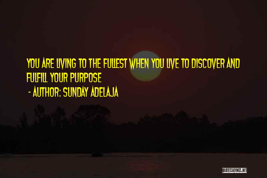 Life Live Life To The Fullest Quotes By Sunday Adelaja