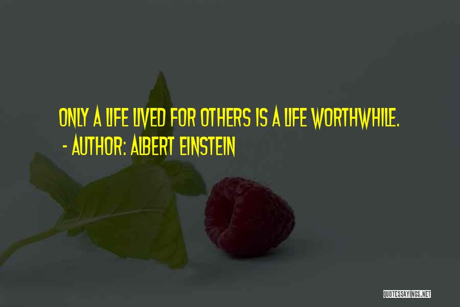 Life Lived For Others Quotes By Albert Einstein