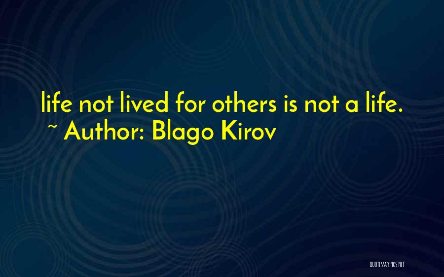 Life Lived For Others Quotes By Blago Kirov