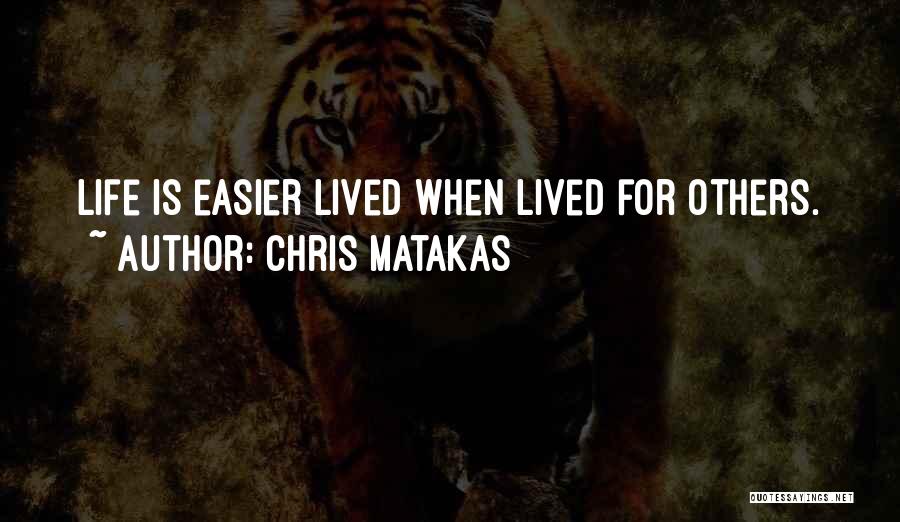 Life Lived For Others Quotes By Chris Matakas