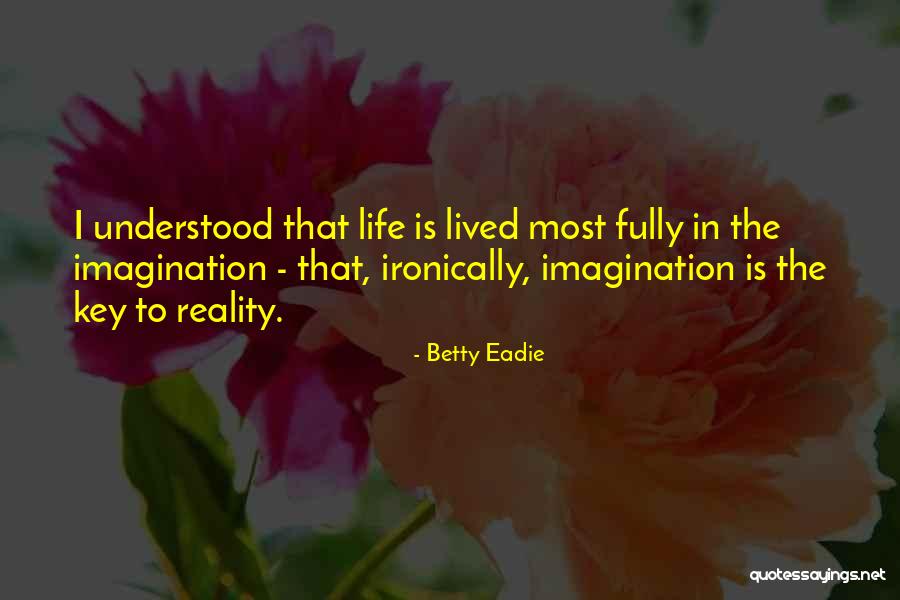 Life Lived Fully Quotes By Betty Eadie