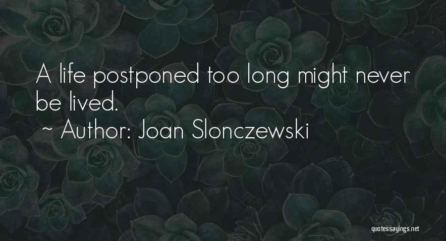 Life Lived Quotes By Joan Slonczewski