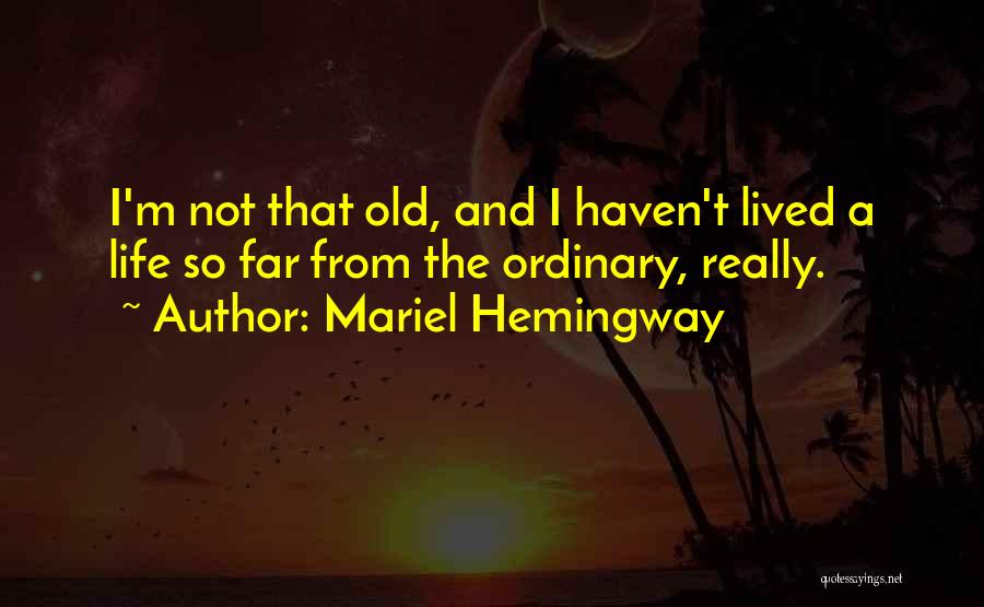 Life Lived Quotes By Mariel Hemingway