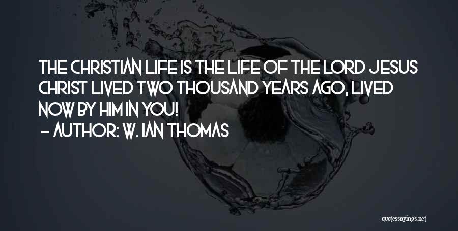 Life Lived Quotes By W. Ian Thomas