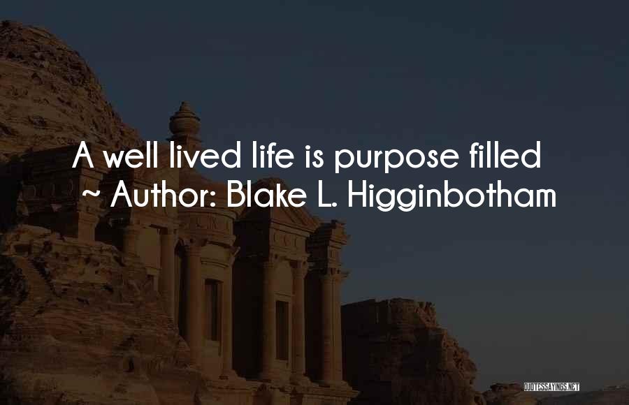 Life Lived Well Quotes By Blake L. Higginbotham
