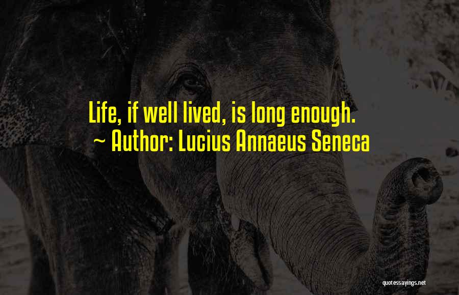 Life Lived Well Quotes By Lucius Annaeus Seneca