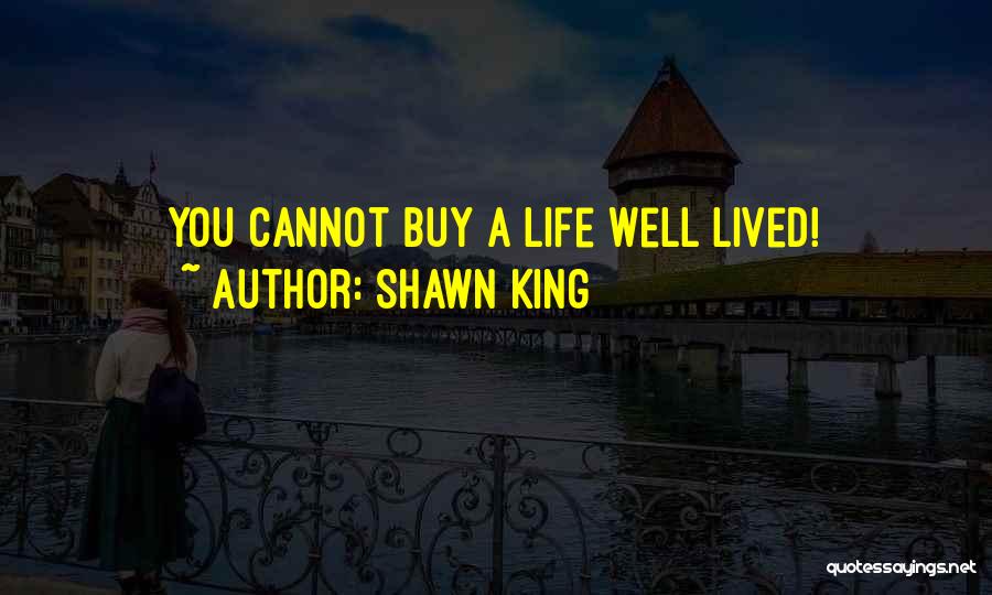 Life Lived Well Quotes By Shawn King