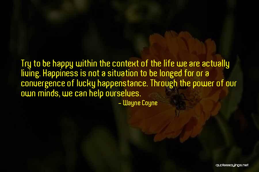 Life Living Happy Quotes By Wayne Coyne Life Living Happy Quotes By Wayne Coyne