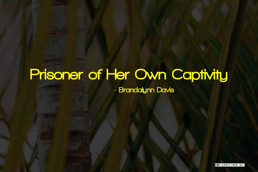 Life Living Quotes By Brandalynn Davis