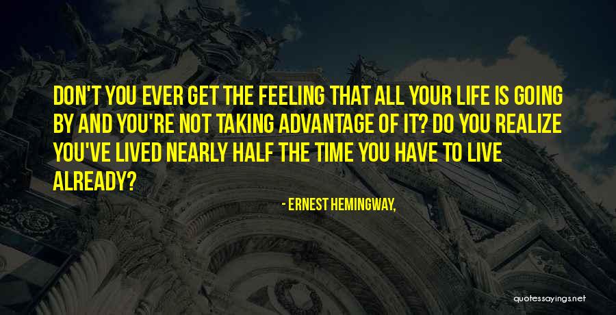 Life Living Your Life To The Fullest Quotes By Ernest Hemingway,