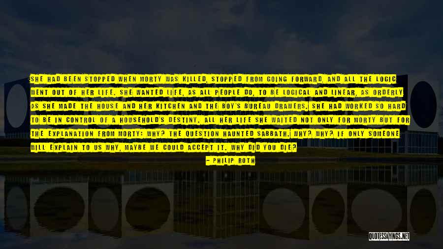 Life Logic Quotes By Philip Roth Life Logic Quotes By Philip Roth